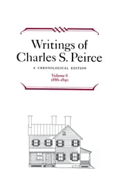 Writings of Charles S. Peirce: A Chronological Edition, Volume 6