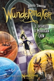 Wundermaker. Il segreto di Morrigan Crow