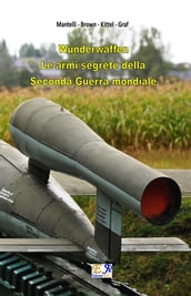 Wunderwaffen - Le armi segrete della Seconda Guerra Mondiale