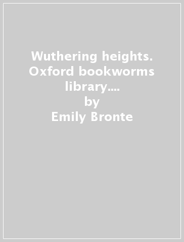 Wuthering heights. Oxford bookworms library. Livello 5. Con CD Audio - Emily Bronte