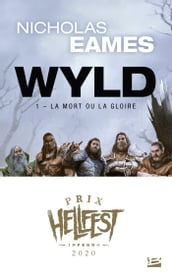 Wyld, T1 : La Mort ou la gloire