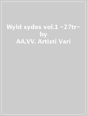 Wyld sydes vol.1 -27tr- - AA.VV. Artisti Vari