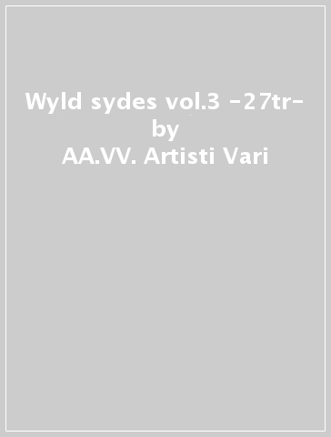 Wyld sydes vol.3 -27tr- - AA.VV. Artisti Vari