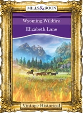 Wyoming Wildfire (Mills & Boon Historical)