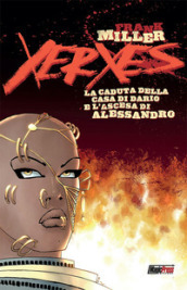 Xerxes. La caduta della casa di Dario e l ascesa di Alessandro. 1.