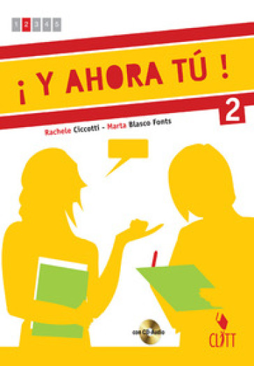 Y ahora tu! Con espansione online. Con CD Audio. Per le Scuole superiori. 2. - Rachele Ciccotti - Marta Blasco Fonts