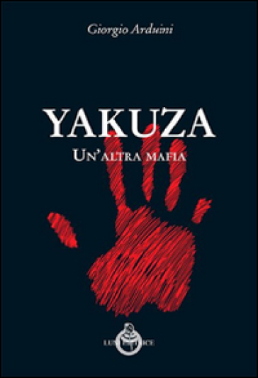 Yakuza. Un'altra mafia - Giorgio Arduini