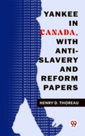 Yankee In Canada, With Anti-Slavery And Reform Papers