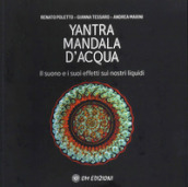 Yantra. Mandala d acqua. Il suono e i suoi effetti sui nostri liquidi