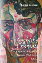 Yeghishe Charents. Vita inquieta di un poeta