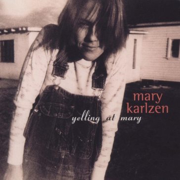 Yelling at mary - Mary Karlzen