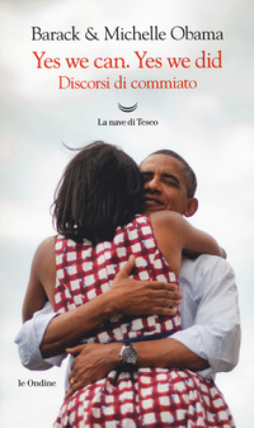 Yes, we can. Yes, we did. Discorsi di commiato - Michelle Obama - Barack Obama