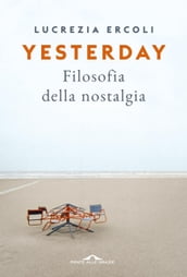 Yesterday. Filosofia della Nostalgia