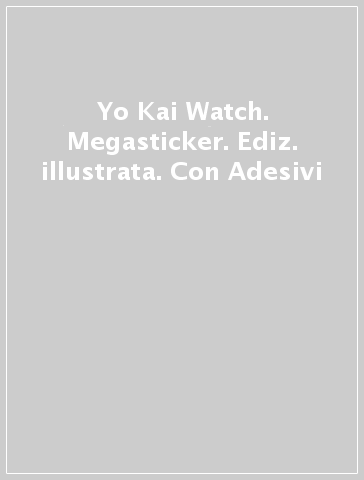 Yo Kai Watch. Megasticker. Ediz. illustrata. Con Adesivi