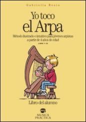 Yo toco el arpa. Método ilustrado e intuitivo para jovenes arpistas a partir de 4 anos de edad. Con CD Audio