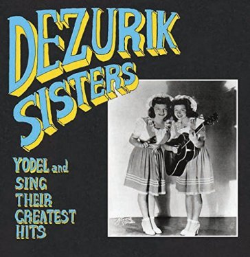 Yodel & sing.. -ltd- - DEZURIK SISTERS