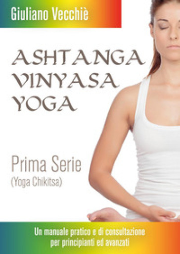 Yoga Chikitsa. Ashtanga Yoga - Giuliano Vecchiè