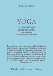 Yoga. La composizione delle tecniche come strumento per ritrovare una pratica viva