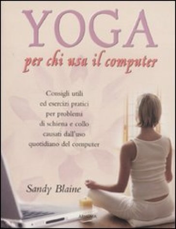 Yoga per chi lavora al computer - Sandy Blaine