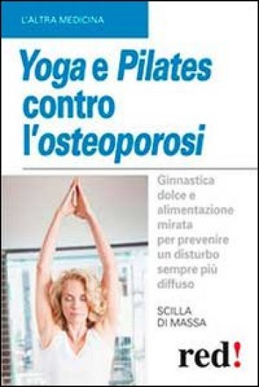 Yoga e pilates contro l'osteoporosi - Scilla Di Massa