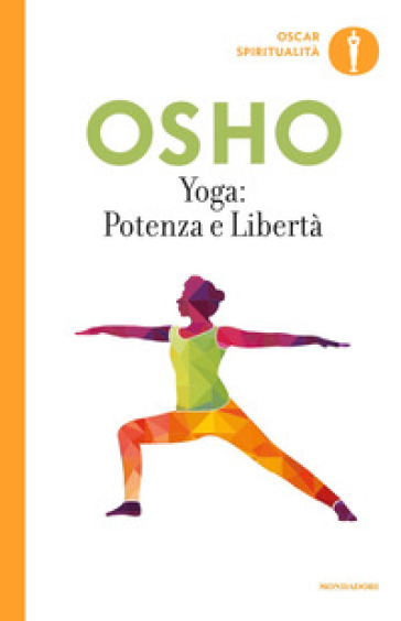 Yoga: potenza e libertà. Commenti ai «Sutra sullo Yoga» di Patanjali - Osho