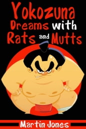 Yokozuna Dreams with Rats and Mutts