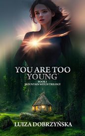 You Are Too Young; Book I; Mountain Witch Trilogy