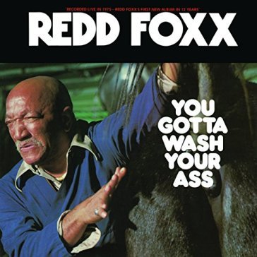 You gotta wash your ass - Redd Foxx