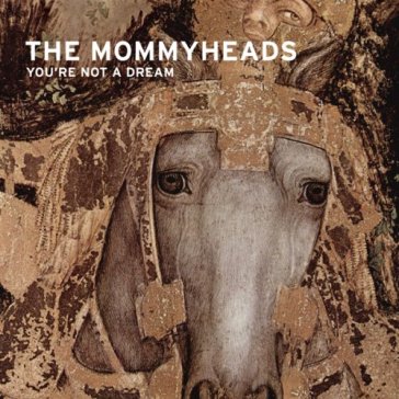 You're not a dream - MOMMYHEADS