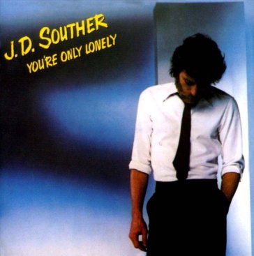 You re only lonely - J.D. Souther
