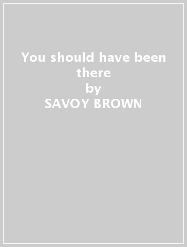 You should have been there - SAVOY BROWN & KIM SI