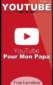 YouTube Pour Mon Papa