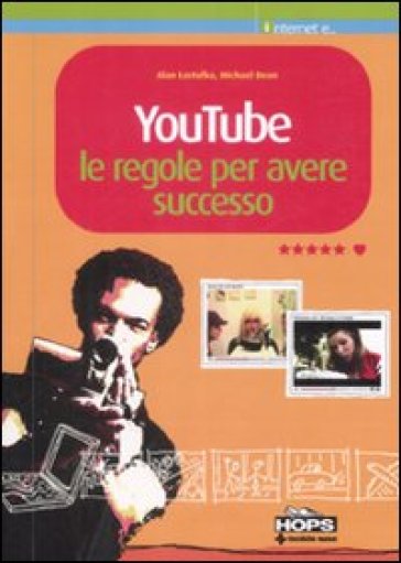 YouTube. Le regole per avere successo - Michael Dean - Alan Lastufka - Michael W. Dean