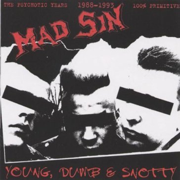 Young, dumb & snotty - Mad Sin