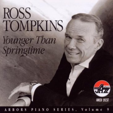 Younger than springtime - ROSS TOMPKINS