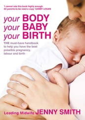 Your Body, Your Baby, Your Birth
