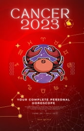 Your Complete Cancer 2023 Personal Horoscope