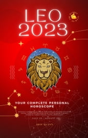 Your Complete Leo 2023 Personal Horoscope
