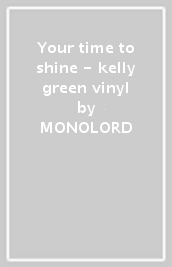 Your time to shine - kelly green vinyl