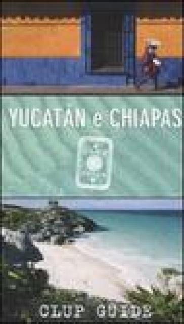 Yucatán e Chiapas - Gianni Morelli - Andrea Salvadori