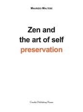 ZEN AND THE ART OF SELF PRESERVATION