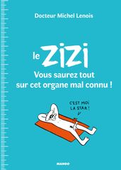 Le ZIZI : vous saurez tout sur cet organe mal connu !