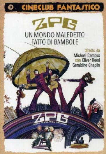 ZPG - UN MONDO MALEDETTO FATTO DI BAMBOLE (DVD) - Michael Campus