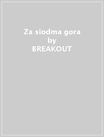 Za siodma gora - BREAKOUT