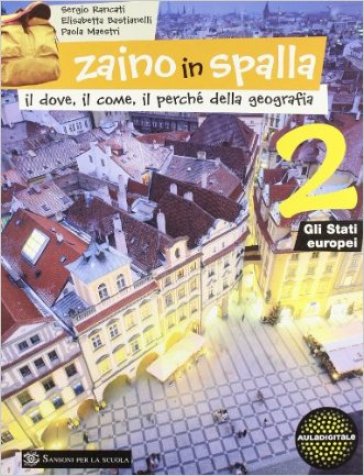 Zaino in spalla. Per la Scuola media. 2: Gli stati europei - Elisabetta Bastianelli - Sergio Rancati - Paola Maestri