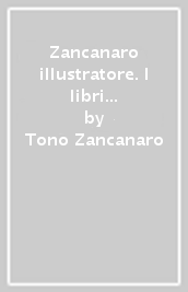 Zancanaro illustratore. I libri di tono da Verga al Bertoldo