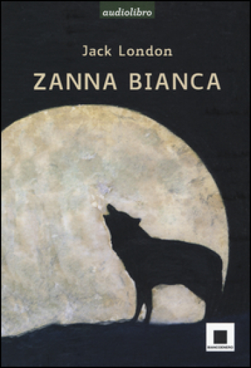 Zanna Bianca letto da Marco Franzelli. Ad alta leggibilità. Con Audiolibro Formato MP3 - Jack London