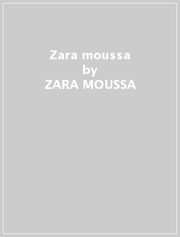 Zara moussa - ZARA MOUSSA