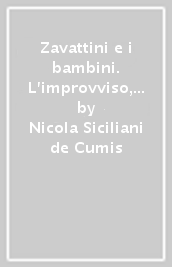 Zavattini e i bambini. L improvviso, il sacro, il profano