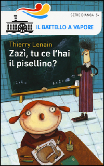 Zazì, tu ce l'hai il pisellino? Ediz. illustrata - Thierry Lenain